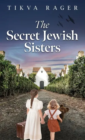 The Secret Jewish Sisters: A WW2 Historical Novel, Based on the True Story of a Holocaust Survivor Hardcover  May 5, 2024