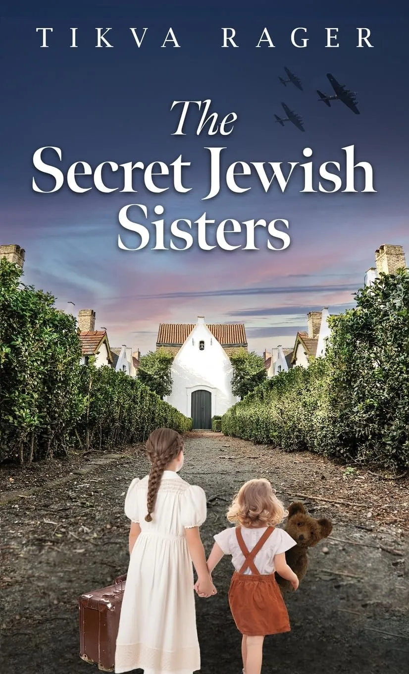The Secret Jewish Sisters: A WW2 Historical Novel, Based on the True Story of a Holocaust Survivor Hardcover  May 5, 2024